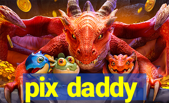 pix daddy
